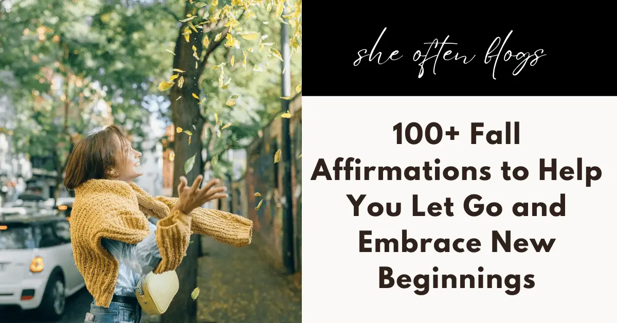 100+ Fall Affirmations to Help You Let Go and Embrace New Beginnings