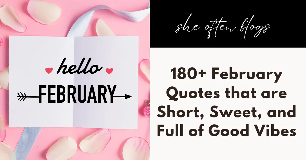 180+ February Quotes: Short, Sweet, and Full of Good Vibes