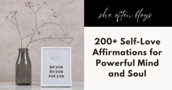 200+ Self-Love Affirmations for Powerful Mind and Soul