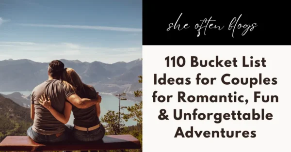 110 Bucket List Ideas for Couples for Romantic, Fun & Unforgettable Adventures