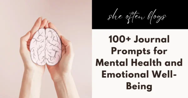 100+ Journal Prompts for Mental Health and Emotional Well-Being