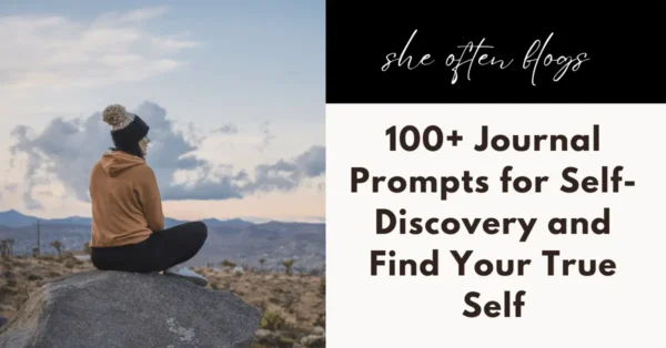 100+ Journal Prompts for Self-Discovery and Find Your True Self