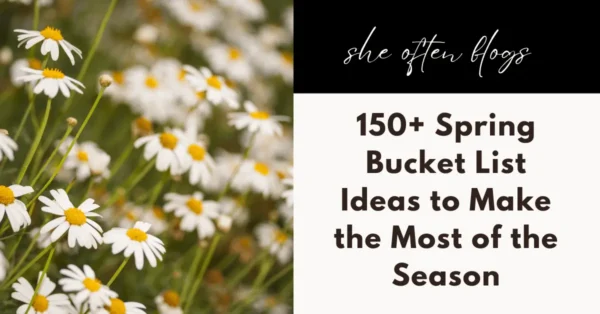 150+ Spring Bucket List Ideas to Make the Most of the Season