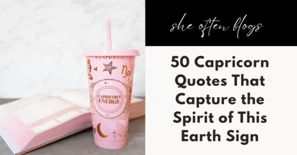 50 Capricorn Quotes That Capture the Spirit of This Earth Sign