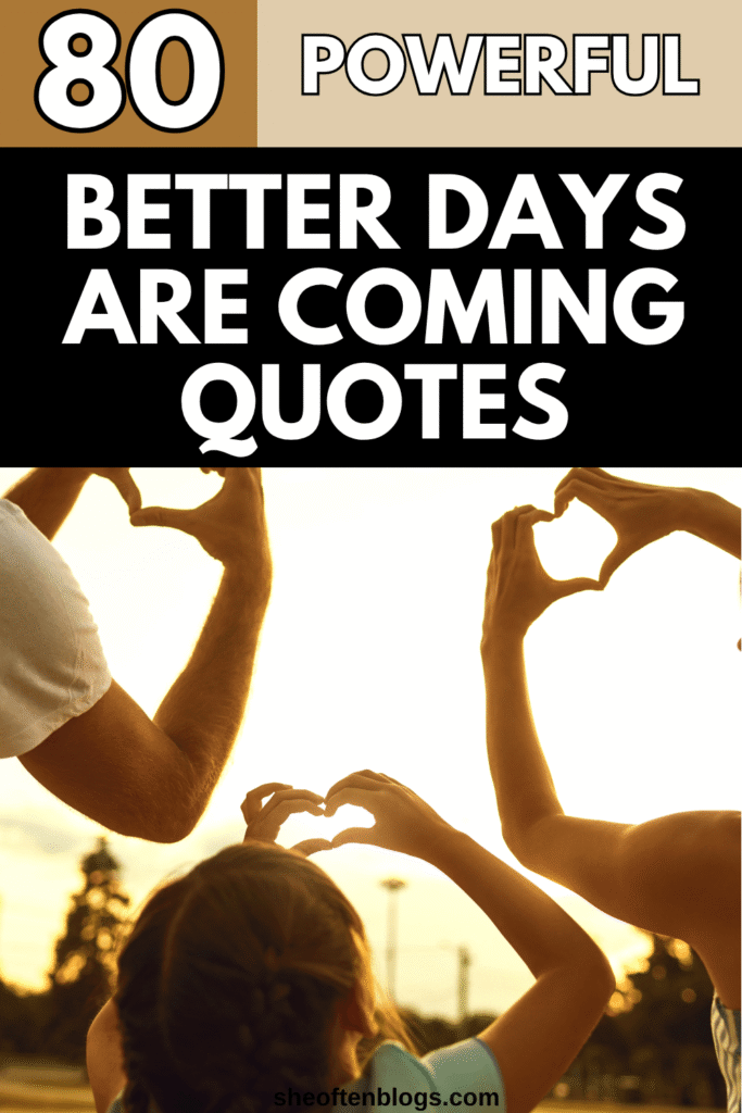 BETTER DAYS QUOTES