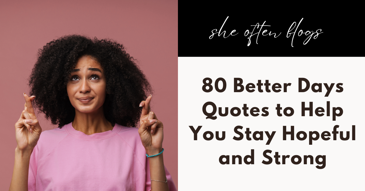 BETTER DAYS QUOTES