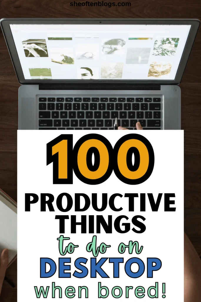 PRODUCTIVE THINGS TO DO ON COMPUTER WHEN BORED