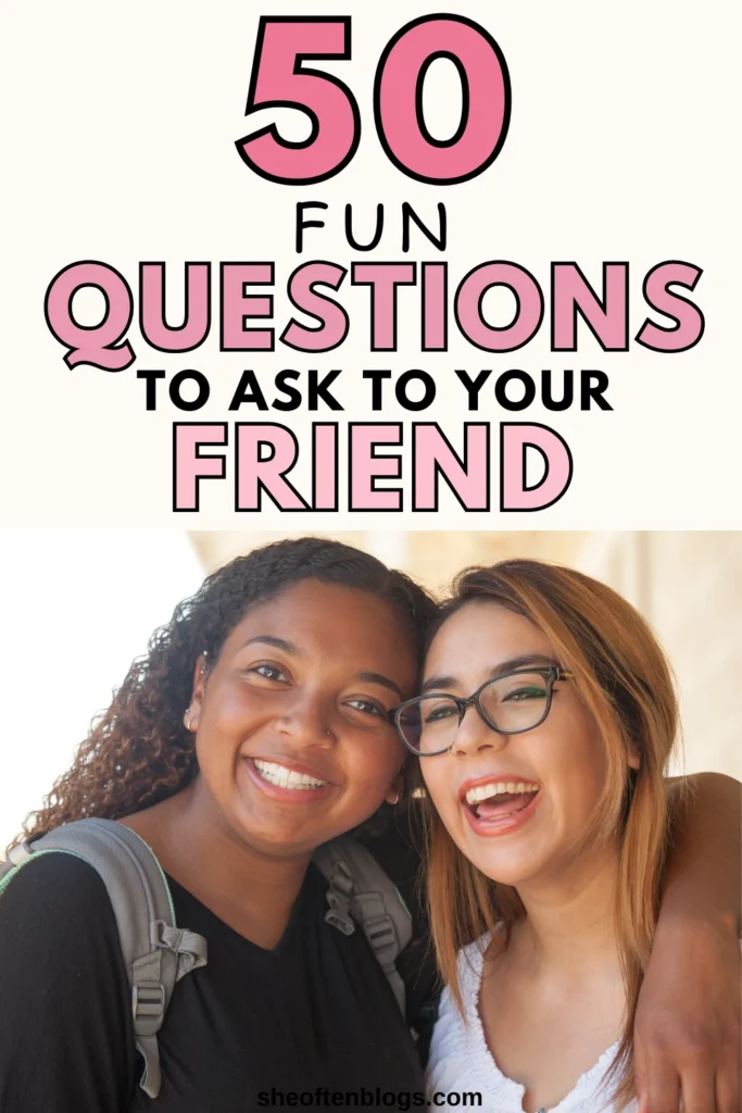 Questions to ask your friend