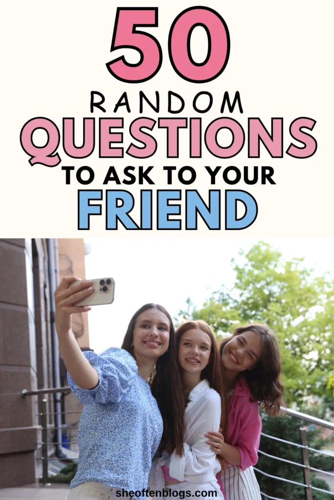 Questions to ask your friend