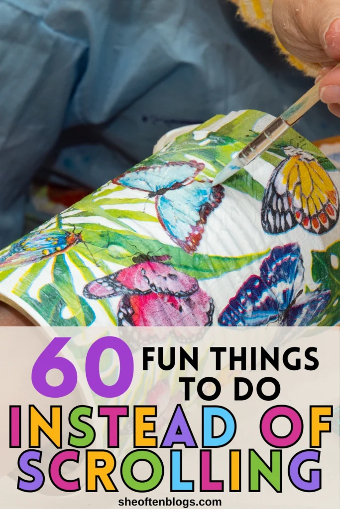 THINGS TO DO INSTEAD OF SCROLLING