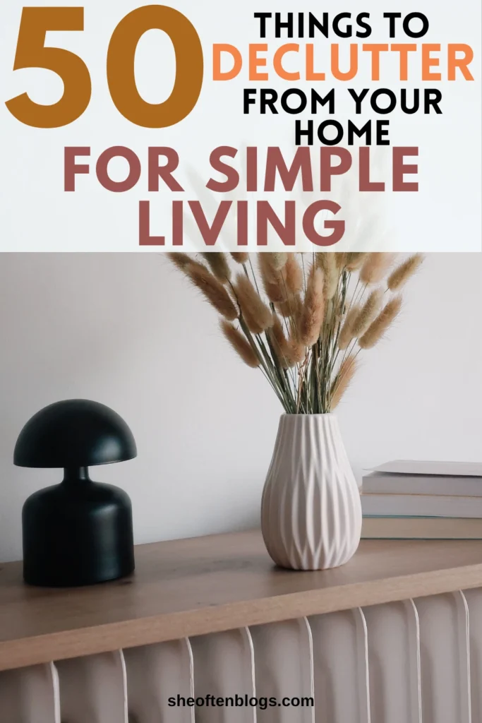 THINGS TO DECLUTTER FROM YOUR HOME