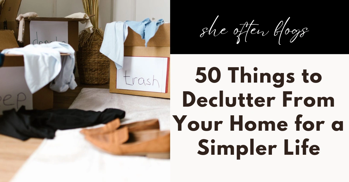 THINGS TO DECLUTTER FROM YOUR HOME